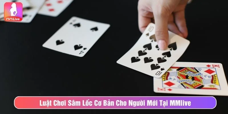 Cách Chơi Sâm Lốc Tại MMlive Chuẩn Nhất Cho Người Mới Tìm hiểu về luật chơi sâm